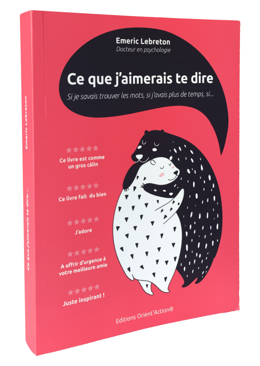 livre ce que j'aimerais te dire, Orient'Action, Emeric Lebreton, Orient'Action, développement personnel, bonheur, épanouissement, psychologie, bien-être, mieux-être, orient'action