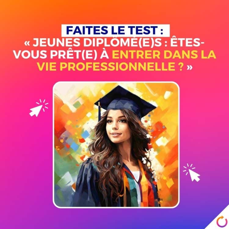 test pour jeunes diplômés, préparation à la carrière, entrée dans la vie professionnelle, conseils pour jeunes diplômés, transition université-travail, compétences professionnelles, évaluation de la préparation professionnelle, carrière après l'université, marché du travail pour diplômés, recherche d'emploi pour diplômés, intégration professionnelle, compétences pour nouveaux employés, orientation de carrière, développement de carrière, planification de carrière, compétences de base pour l'emploi, préparation à l'emploi, évaluation des compétences de travail, conseils d'emploi pour diplômés, employabilité des diplômés, ateliers pour jeunes diplômés, mentorat pour diplômés, compétences interpersonnelles au travail, évaluation de l'employabilité, prêt pour le monde professionnel.