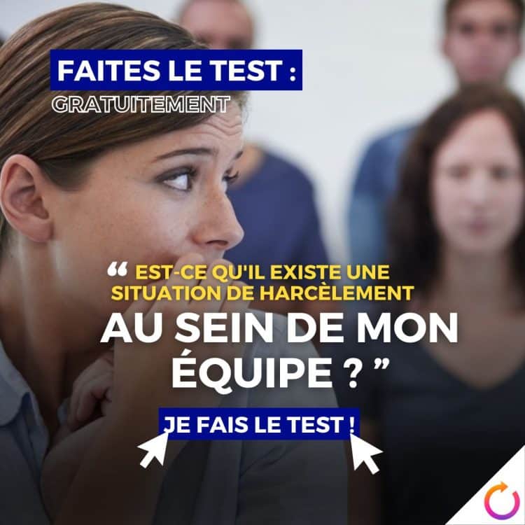 harcèlement au travail, test harcèlement, détection harcèlement, climat social, relations professionnelles, souffrance au travail, management toxique, risques psychosociaux, prévention harcèlement, signaux d'alerte, santé mentale, bien-être professionnel, équipe de travail, comportements abusifs, violence psychologique, test d'évaluation, environnement professionnel, QVT, qualité de vie au travail, analyse situation, protection salariés, droit du travail, ressources humaines, diagnostic entreprise, prévention RPS