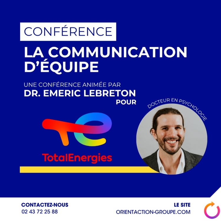Emeric Lebreton, conférence, communication d'équipe, TotalEnergies, livre, biographie, avis, Wikipédia, âge, docteur en psychologie, conférencier, ORIENTACTION, management collaboratif, cohésion d'équipe, leadership, psychologie organisationnelle, intervention en entreprise, efficacité professionnelle, résolution de conflits, intelligence collective, méthodes de communication, dynamique de groupe, formation managériale, expertise corporate, soft skills, performance collective