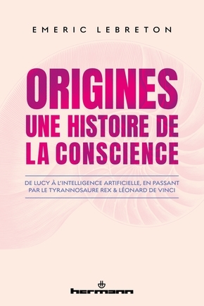 Origines conscience, Emeric Lebreton, histoire conscience, esprit humain, racines conscience, exploration psychologique, philosophie esprit, neurosciences conscience, psychologie évolutionnaire, développement conscience, pensée humaine, émergence conscience, psychologie cognitive, anthropologie psychologique, archéologie esprit, genèse pensée, psychologie humaine, conscience et humanité, psychologie profonde, origines pensée, psychologie historique, conscience humaine, psychologie philosophique, exploration intellectuelle, psychologie des origines